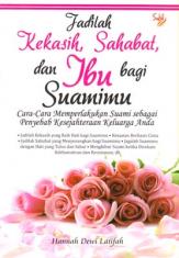 Jadilah Kekasih, Sahabat, dan Ibu Bagi Suamimu